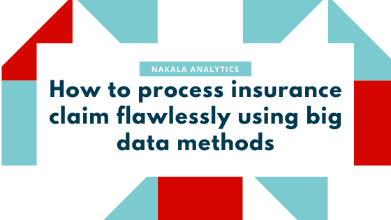 How to process insurance claim flawlessly using big data methods